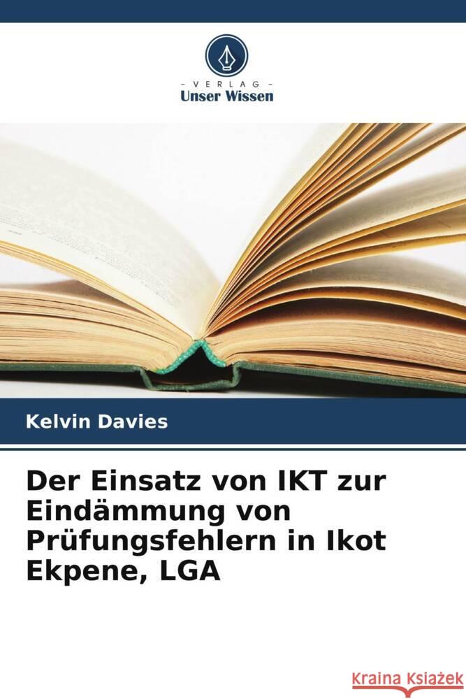 Der Einsatz von IKT zur Eindämmung von Prüfungsfehlern in Ikot Ekpene, LGA Davies, Kelvin 9786206488477