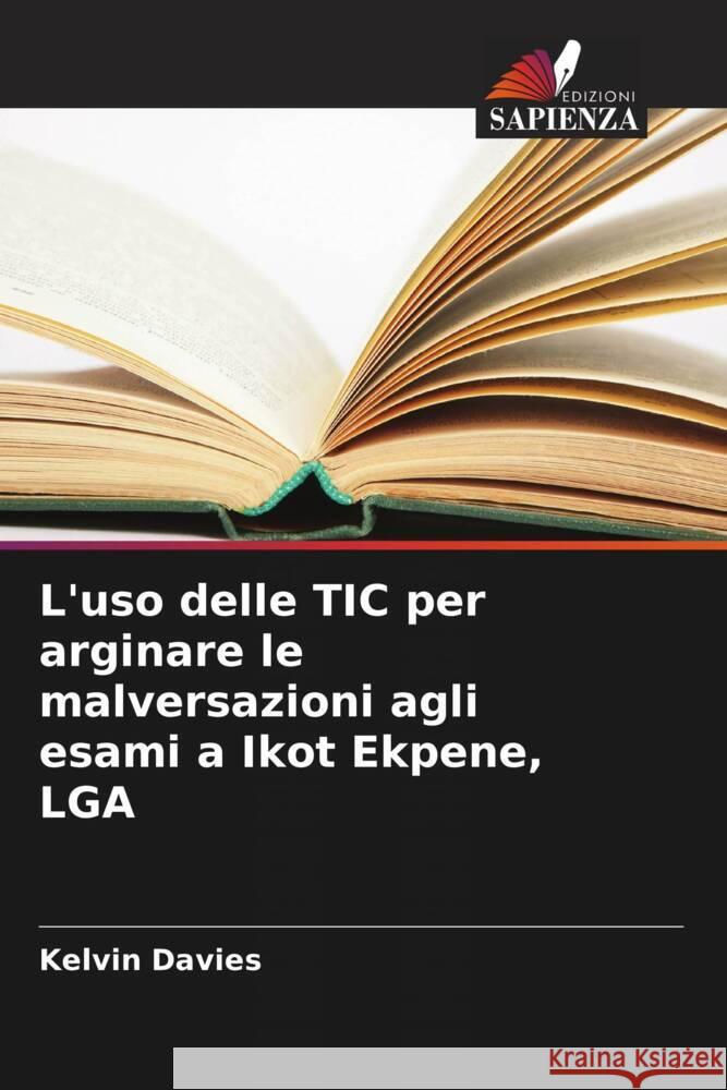 L'uso delle TIC per arginare le malversazioni agli esami a Ikot Ekpene, LGA Davies, Kelvin 9786206488538