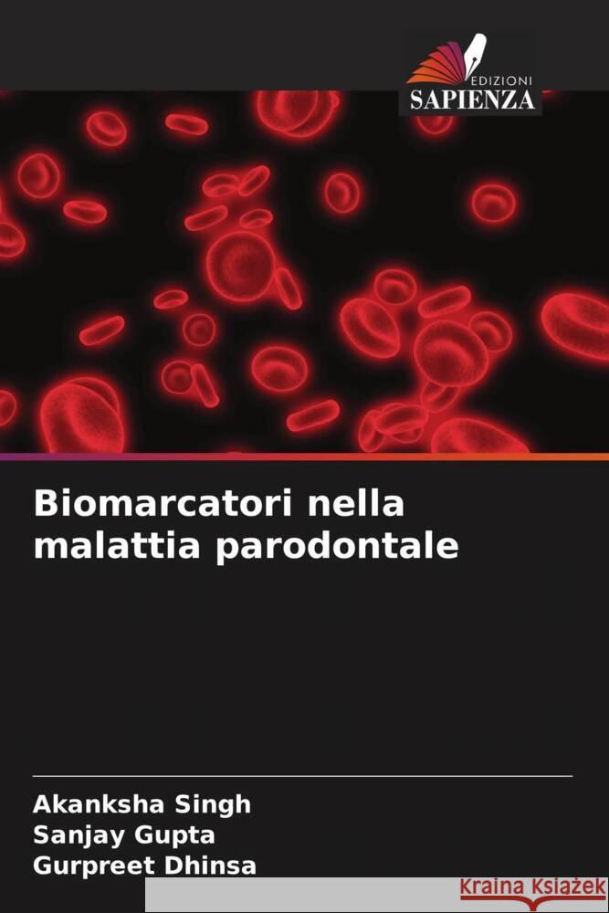 Biomarcatori nella malattia parodontale Singh, Akanksha, Gupta, Sanjay, Dhinsa, Gurpreet 9786206488620 Edizioni Sapienza