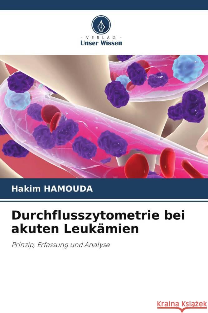 Durchflusszytometrie bei akuten Leukämien HAMOUDA, Hakim 9786206489191