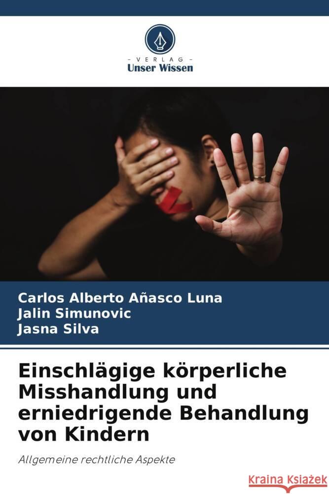 Einschlägige körperliche Misshandlung und erniedrigende Behandlung von Kindern Añasco Luna, Carlos Alberto, Simunovic, Jalin, Silva, Jasna 9786206489269