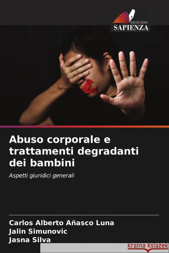 Abuso corporale e trattamenti degradanti dei bambini Añasco Luna, Carlos Alberto, Simunovic, Jalin, Silva, Jasna 9786206489290