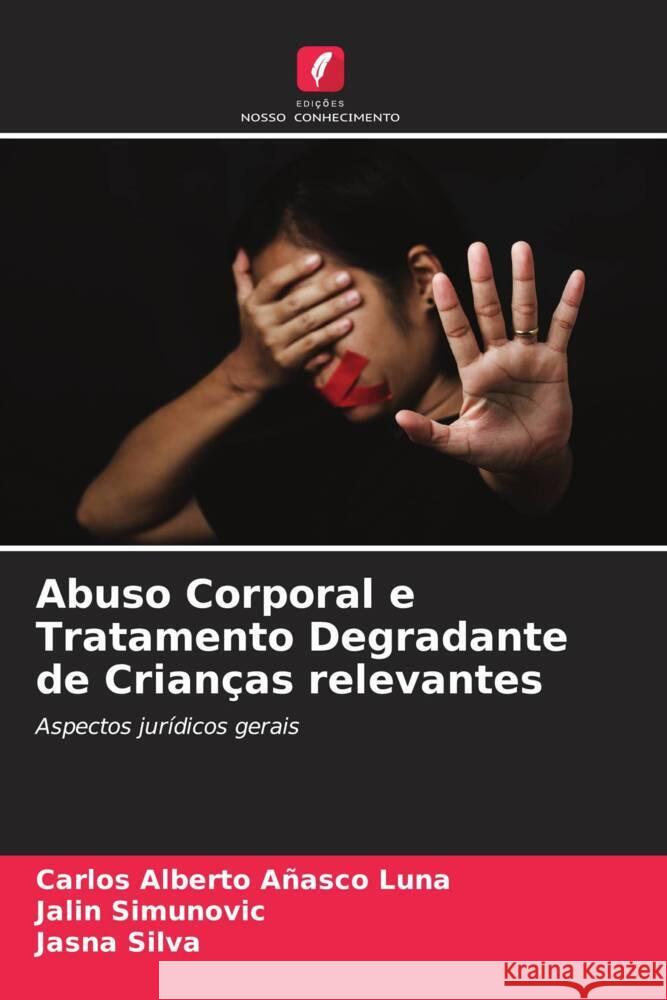 Abuso Corporal e Tratamento Degradante de Crianças relevantes Añasco Luna, Carlos Alberto, Simunovic, Jalin, Silva, Jasna 9786206489306