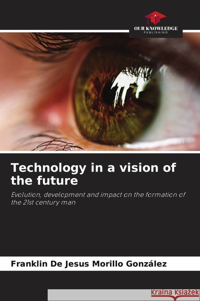 Technology in a vision of the future Morillo González, Franklin De Jesus 9786206489368