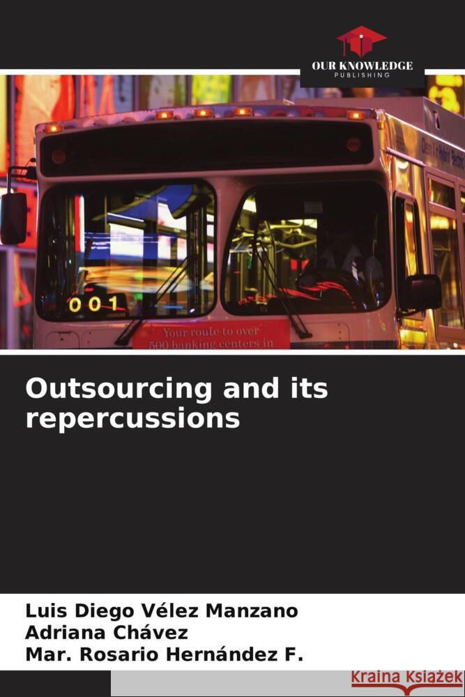 Outsourcing and its repercussions Vélez Manzano, Luis Diego, Chávez, Adriana, Hernández F., Mar. Rosario 9786206489627