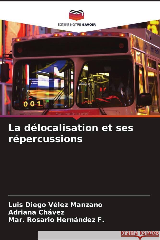 La délocalisation et ses répercussions Vélez Manzano, Luis Diego, Chávez, Adriana, Hernández F., Mar. Rosario 9786206489634