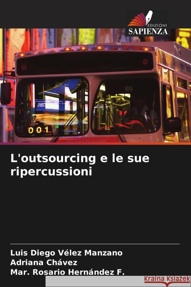 L'outsourcing e le sue ripercussioni Vélez Manzano, Luis Diego, Chávez, Adriana, Hernández F., Mar. Rosario 9786206489641