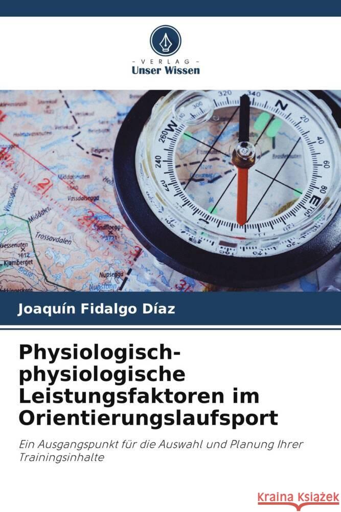 Physiologisch-physiologische Leistungsfaktoren im Orientierungslaufsport Fidalgo Díaz, Joaquín 9786206489863