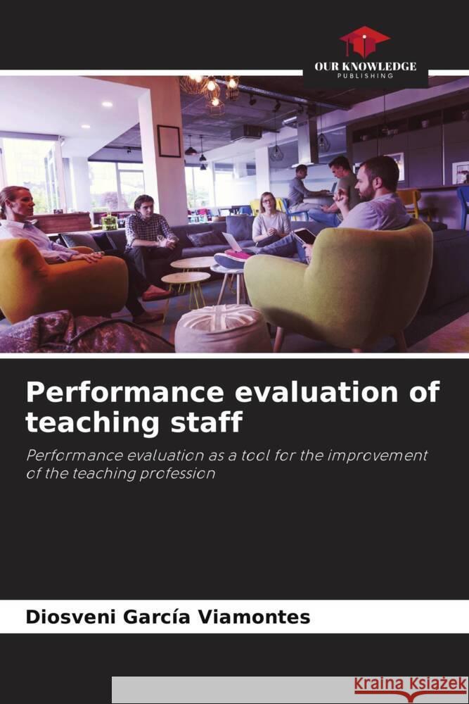 Performance evaluation of teaching staff García Viamontes, Diosveni 9786206490241