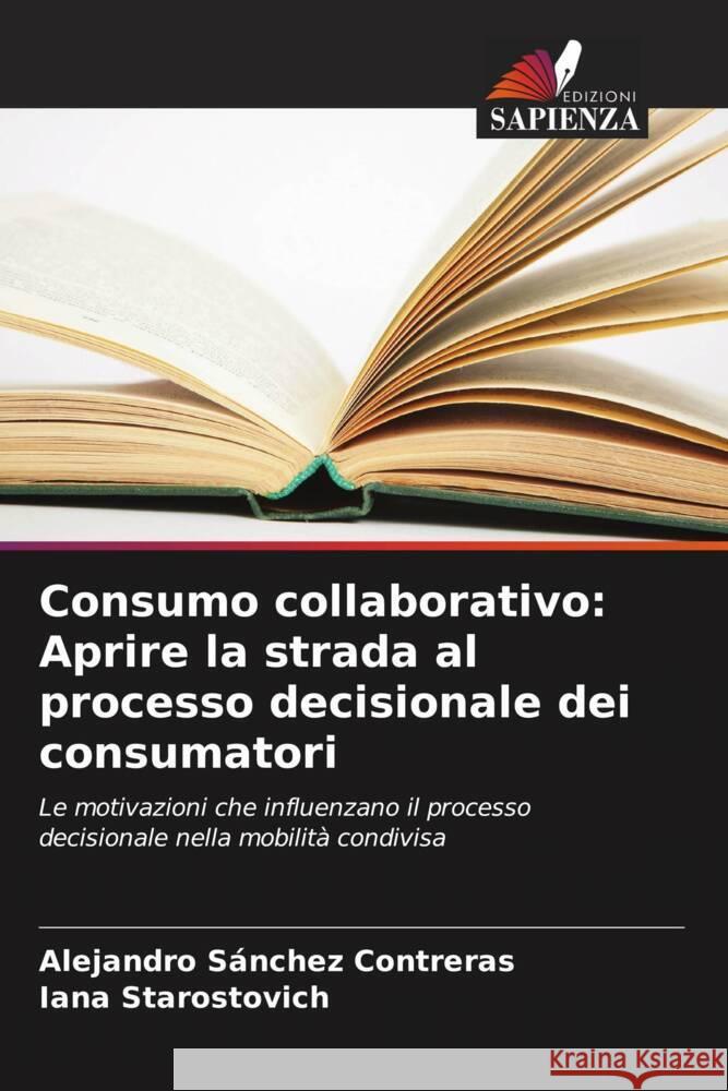 Consumo collaborativo: Aprire la strada al processo decisionale dei consumatori Sánchez Contreras, Alejandro, Starostovich, Iana 9786206490470