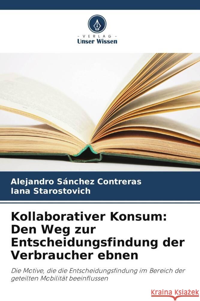 Kollaborativer Konsum: Den Weg zur Entscheidungsfindung der Verbraucher ebnen Sánchez Contreras, Alejandro, Starostovich, Iana 9786206490500