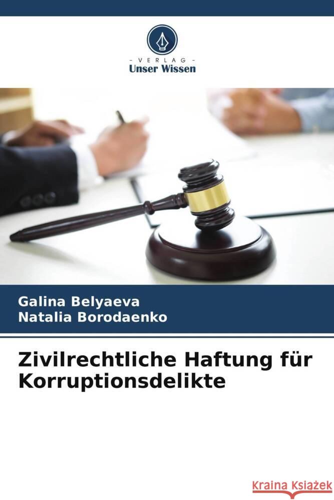 Zivilrechtliche Haftung für Korruptionsdelikte Belyaeva, Galina, Borodaenko, Natalia 9786206490517