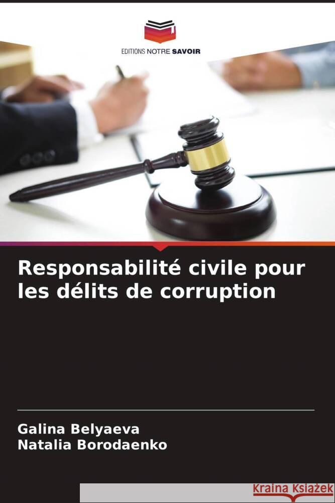 Responsabilité civile pour les délits de corruption Belyaeva, Galina, Borodaenko, Natalia 9786206490548
