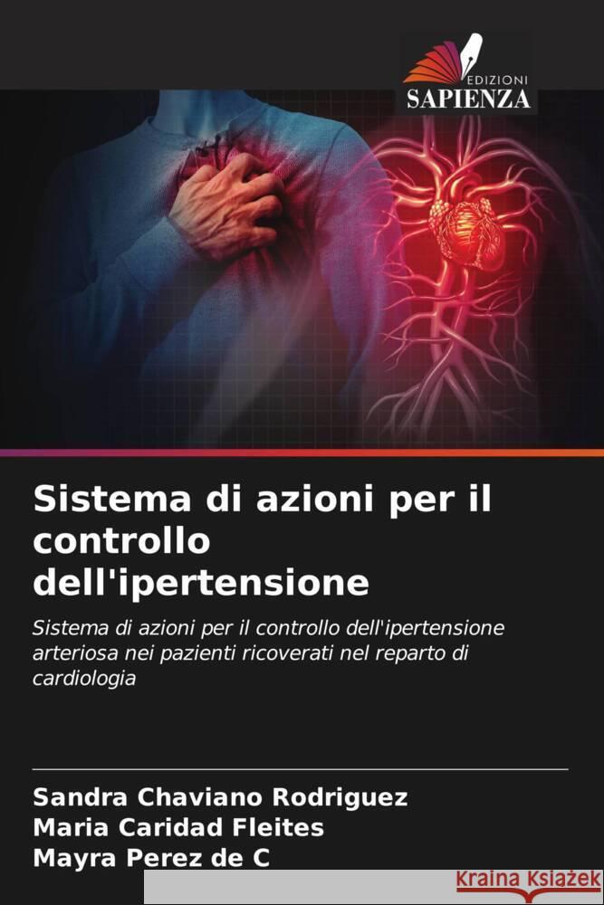 Sistema di azioni per il controllo dell'ipertensione Chaviano Rodriguez, Sandra, Fleites, Maria Caridad, Pérez de C, Mayra 9786206490616 Edizioni Sapienza