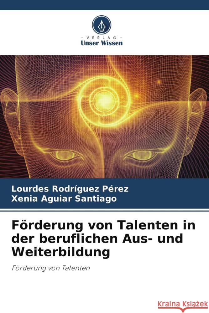 Förderung von Talenten in der beruflichen Aus- und Weiterbildung Rodríguez Pérez, Lourdes, Aguiar Santiago, Xenia 9786206490647