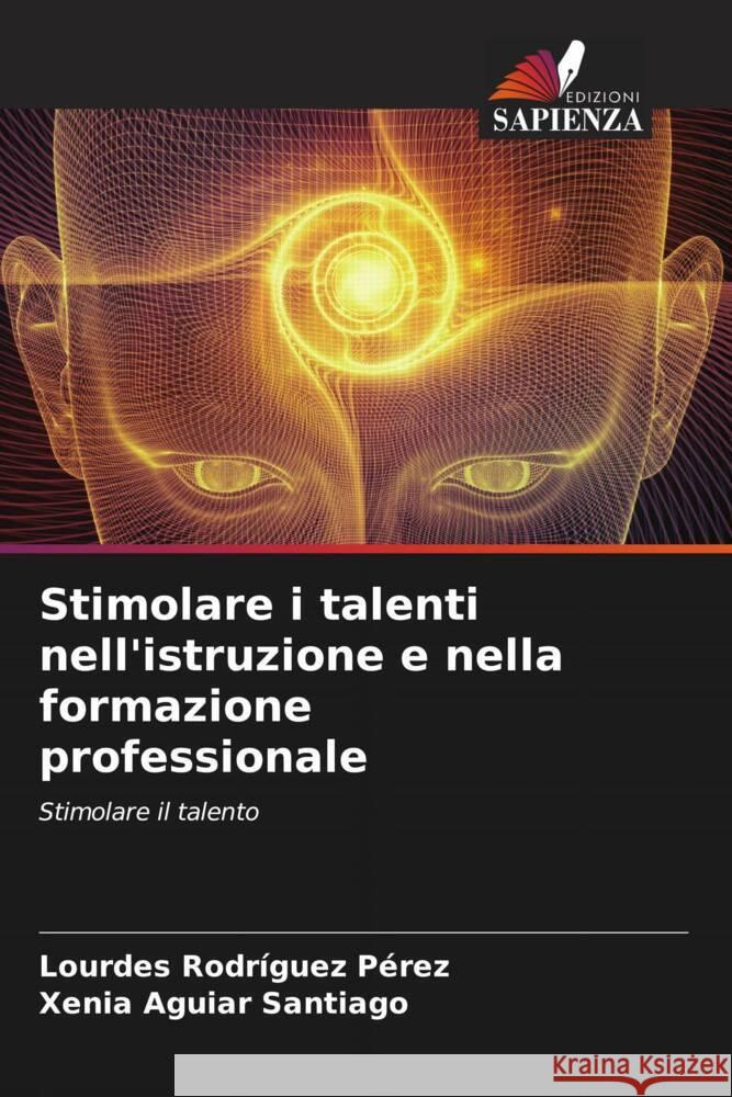 Stimolare i talenti nell'istruzione e nella formazione professionale Rodríguez Pérez, Lourdes, Aguiar Santiago, Xenia 9786206490678