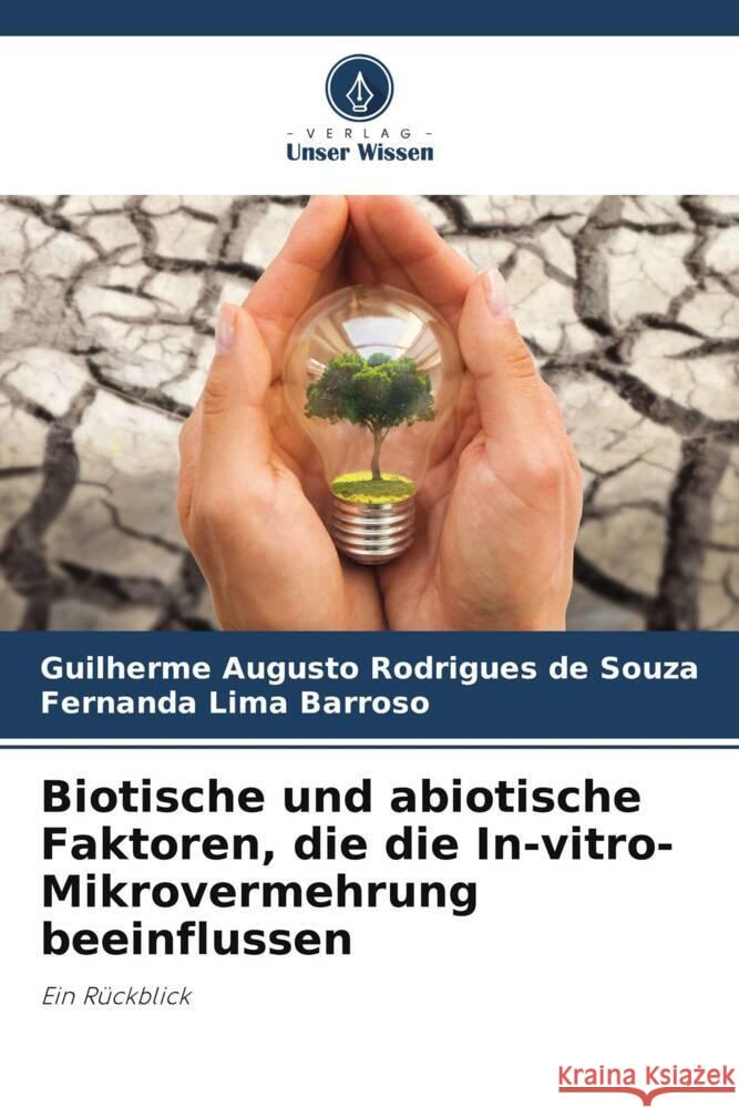 Biotische und abiotische Faktoren, die die In-vitro-Mikrovermehrung beeinflussen Rodrigues de Souza, Guilherme Augusto, Barroso, Fernanda Lima 9786206490753