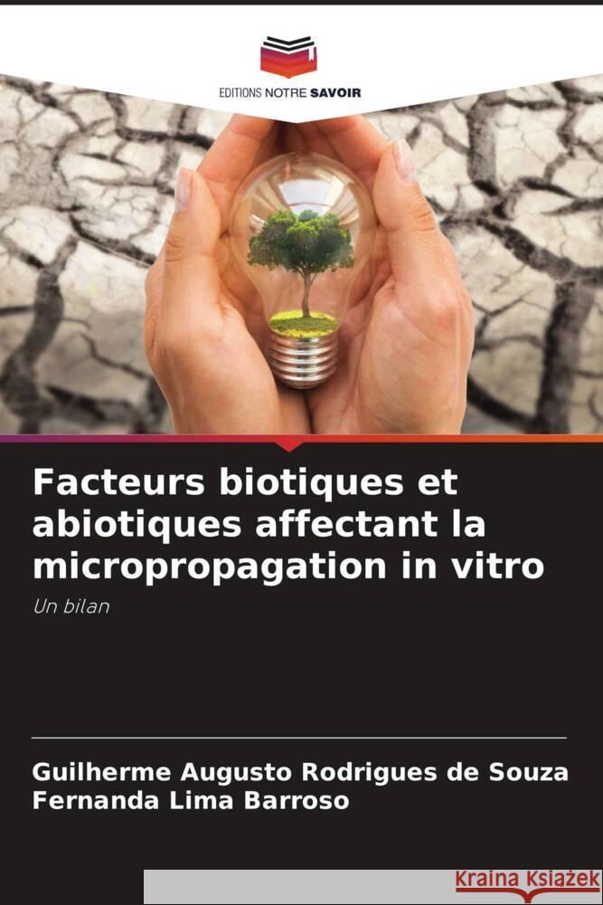 Facteurs biotiques et abiotiques affectant la micropropagation in vitro Rodrigues de Souza, Guilherme Augusto, Barroso, Fernanda Lima 9786206490784