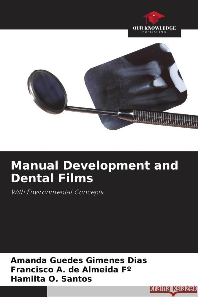 Manual Development and Dental Films Guedes Gimenes Dias, Amanda, de Almeida Fº, Francisco A., Santos, Hamilta O. 9786206490821