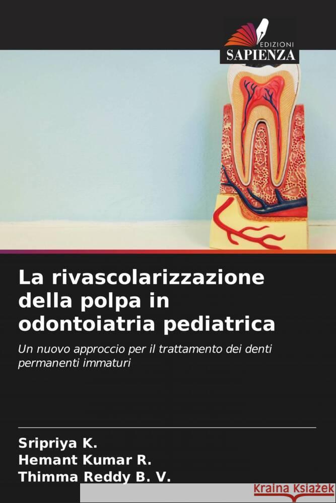 La rivascolarizzazione della polpa in odontoiatria pediatrica K., Sripriya, R., Hemant Kumar, B. V., Thimma Reddy 9786206491330