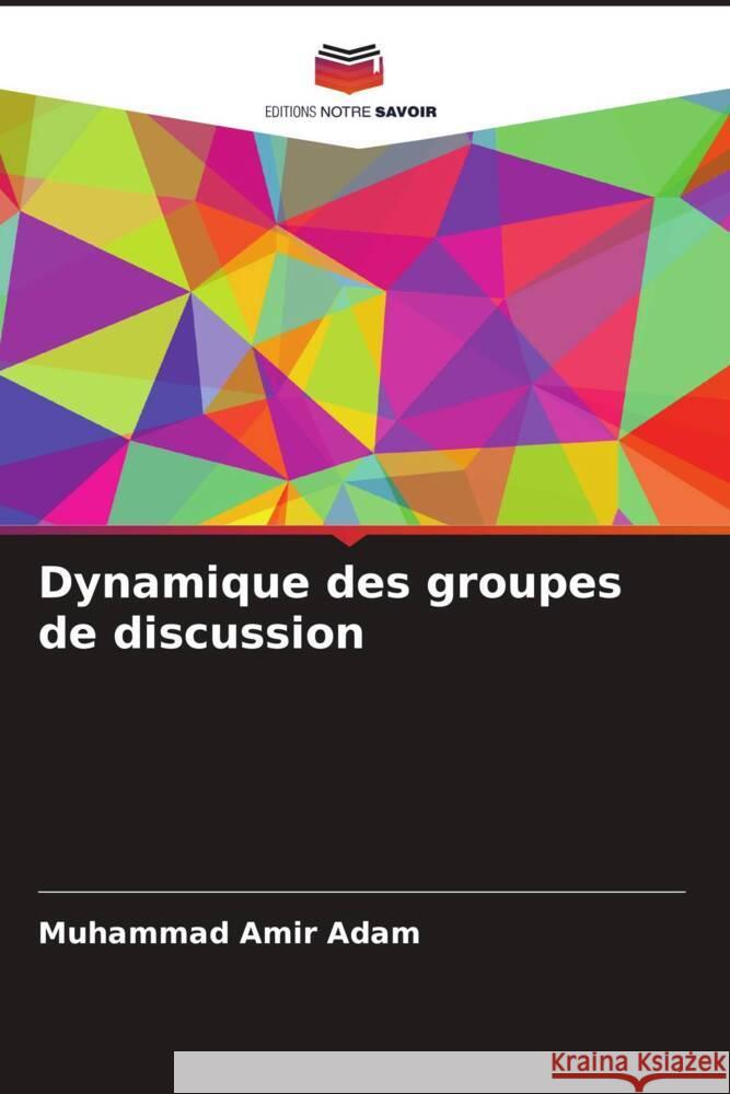 Dynamique des groupes de discussion Adam, Muhammad Amir 9786206491446