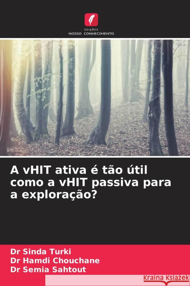 A vHIT ativa é tão útil como a vHIT passiva para a exploração? TURKI, Dr Sinda, Chouchane, Dr Hamdi, Sahtout, Dr Semia 9786206492078 Edições Nosso Conhecimento