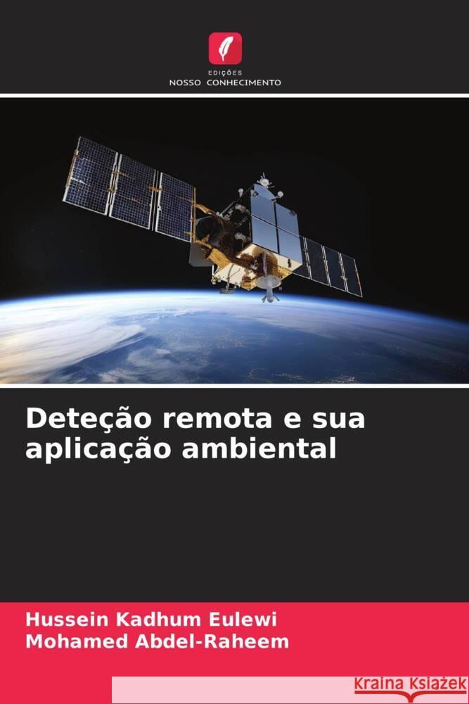 Deteção remota e sua aplicação ambiental Eulewi, Hussein Kadhum, Abdel-Raheem, Mohamed 9786206492337