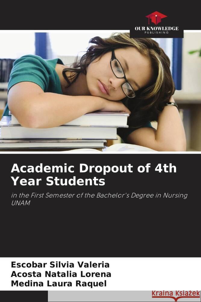 Academic Dropout of 4th Year Students Silvia Valeria, Escobar, Natalia Lorena, Acosta, Laura Raquel, Medina 9786206492559 Our Knowledge Publishing