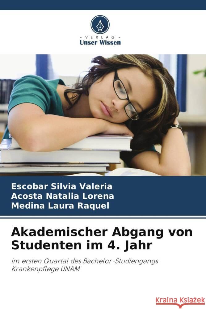 Akademischer Abgang von Studenten im 4. Jahr Silvia Valeria, Escobar, Natalia Lorena, Acosta, Laura Raquel, Medina 9786206492566 Verlag Unser Wissen