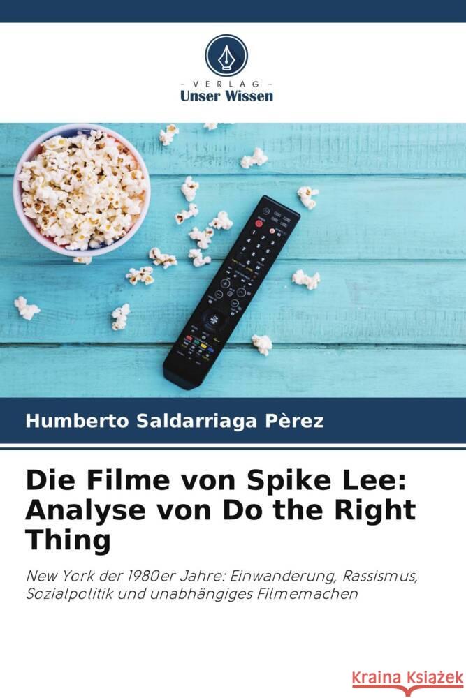 Die Filme von Spike Lee: Analyse von Do the Right Thing Saldarriaga Pèrez, Humberto 9786206492818