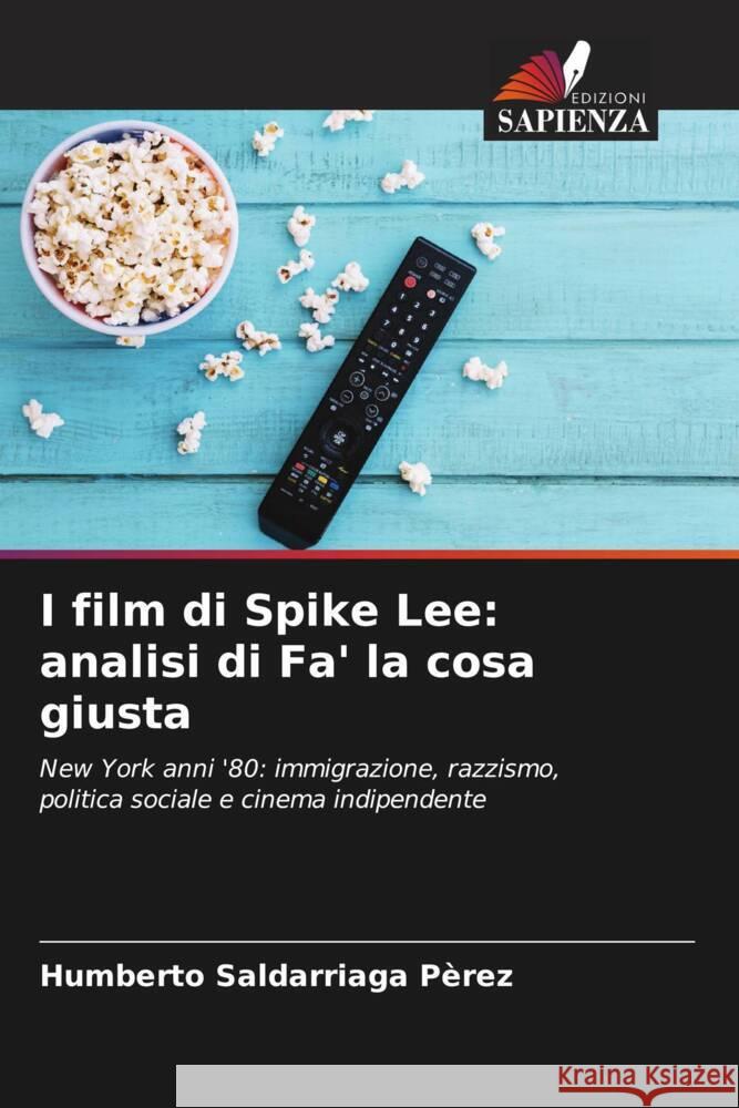 I film di Spike Lee: analisi di Fa' la cosa giusta Saldarriaga Pèrez, Humberto 9786206492849