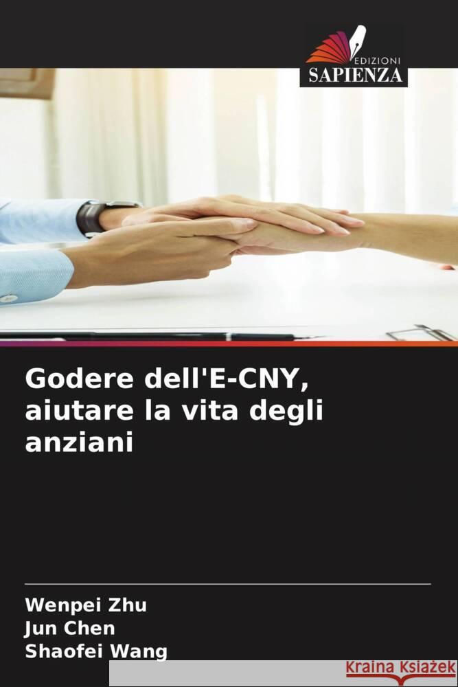 Godere dell'E-CNY, aiutare la vita degli anziani Zhu, Wenpei, Chen, Jun, Wang, Shaofei 9786206492887 Edizioni Sapienza