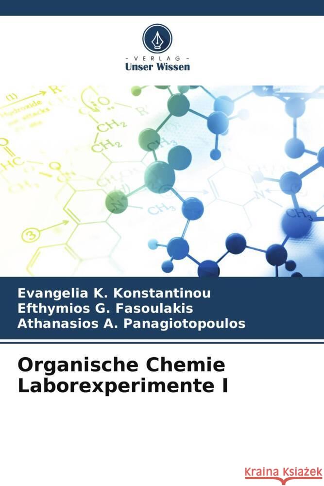 Organische Chemie Laborexperimente I Konstantinou, Evangelia K., Fasoulakis, Efthymios G., Panagiotopoulos, Athanasios A. 9786206493334 Verlag Unser Wissen