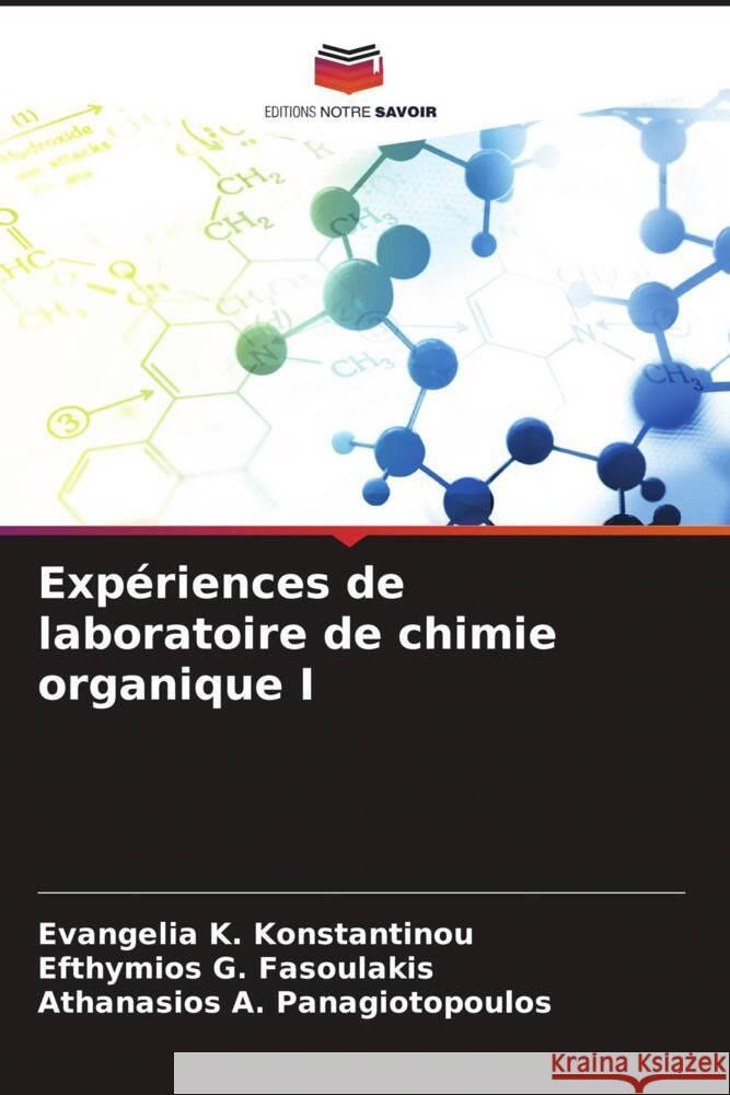 Expériences de laboratoire de chimie organique I Konstantinou, Evangelia K., Fasoulakis, Efthymios G., Panagiotopoulos, Athanasios A. 9786206493341 Editions Notre Savoir