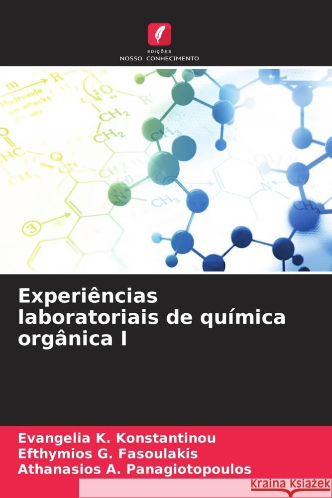 Experiências laboratoriais de química orgânica I Konstantinou, Evangelia K., Fasoulakis, Efthymios G., Panagiotopoulos, Athanasios A. 9786206493372 Edições Nosso Conhecimento