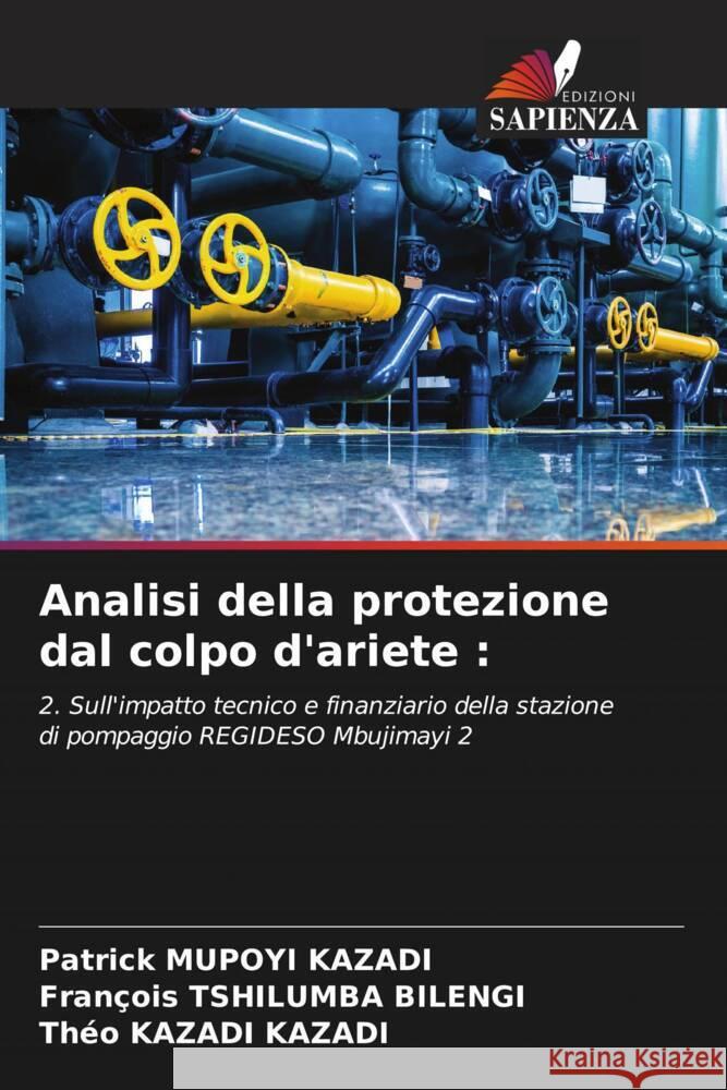 Analisi della protezione dal colpo d'ariete : MUPOYI KAZADI, Patrick, Tshilumba Bilengi, François, Kazadi Kazadi, Théo 9786206493518 Edizioni Sapienza