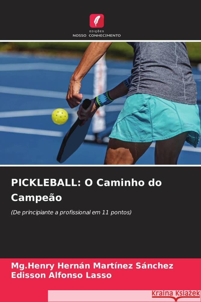 PICKLEBALL: O Caminho do Campeão Martínez Sánchez, Mg.Henry Hernán, Alfonso Lasso, Edisson 9786206493556