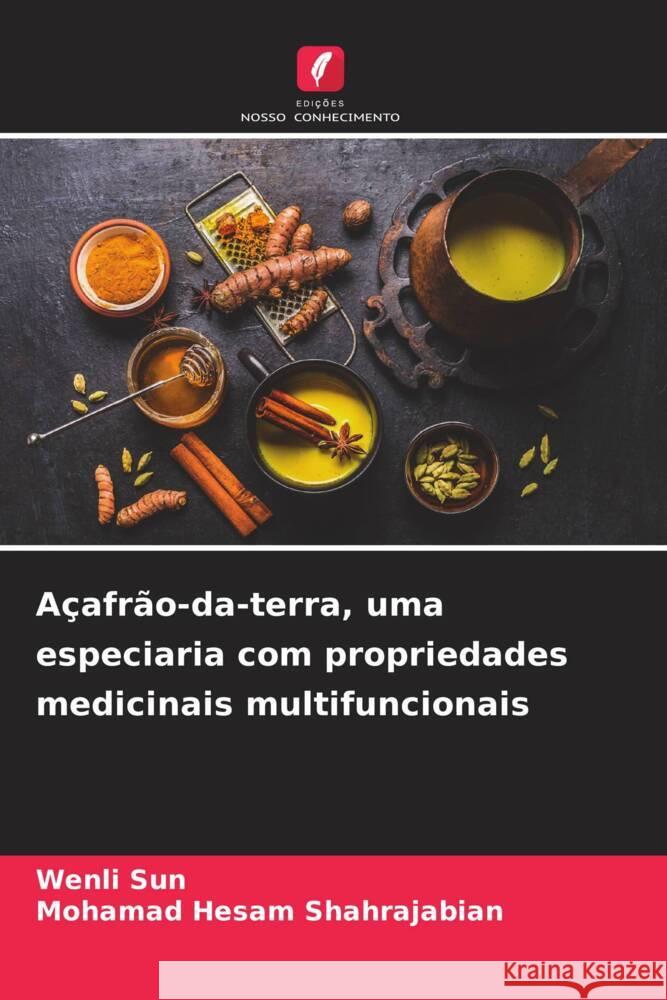 Açafrão-da-terra, uma especiaria com propriedades medicinais multifuncionais Sun, Wenli, Shahrajabian, Mohamad Hesam 9786206493617