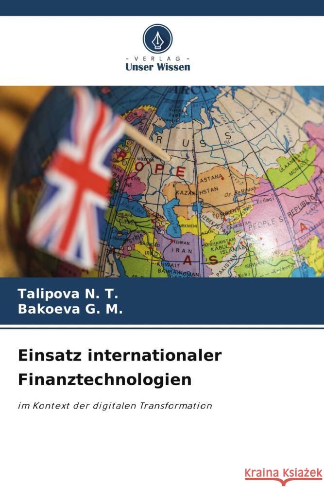 Einsatz internationaler Finanztechnologien N. T., Talipova, G. M., Bakoeva 9786206493631 Verlag Unser Wissen