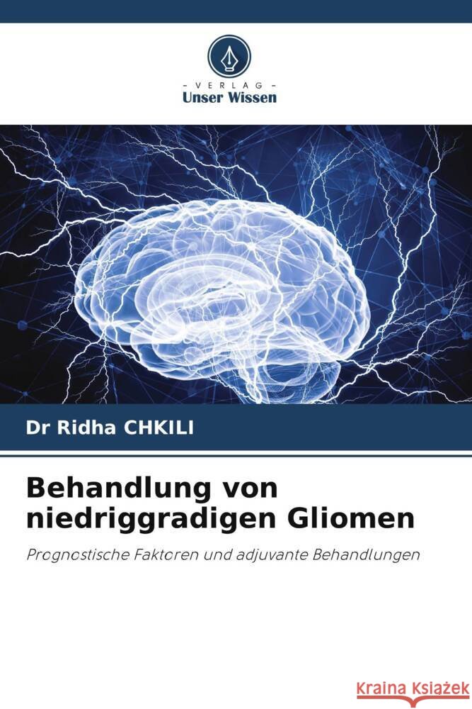 Behandlung von niedriggradigen Gliomen CHKILI, Dr Ridha 9786206493655