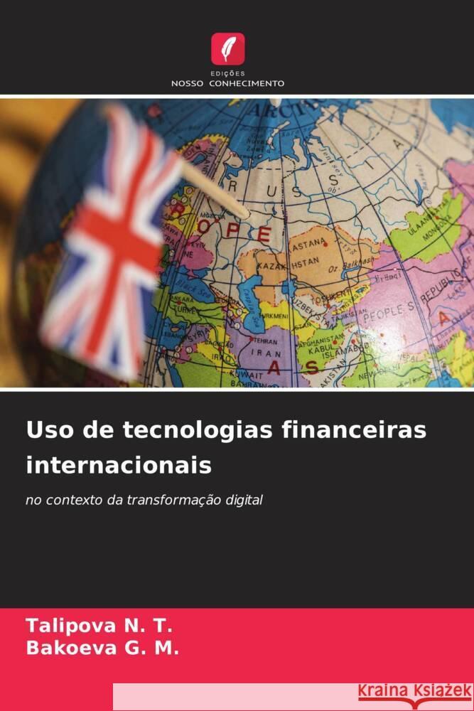 Uso de tecnologias financeiras internacionais N. T., Talipova, G. M., Bakoeva 9786206493747 Edições Nosso Conhecimento