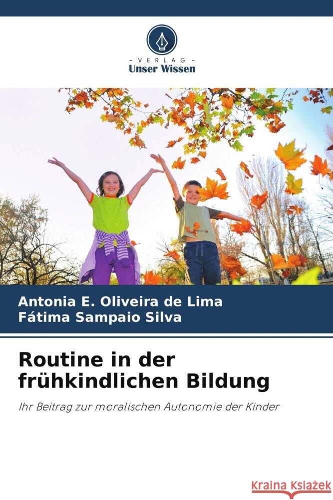 Routine in der frühkindlichen Bildung Oliveira de Lima, Antonia E., Sampaio Silva, Fátima 9786206493938 Verlag Unser Wissen