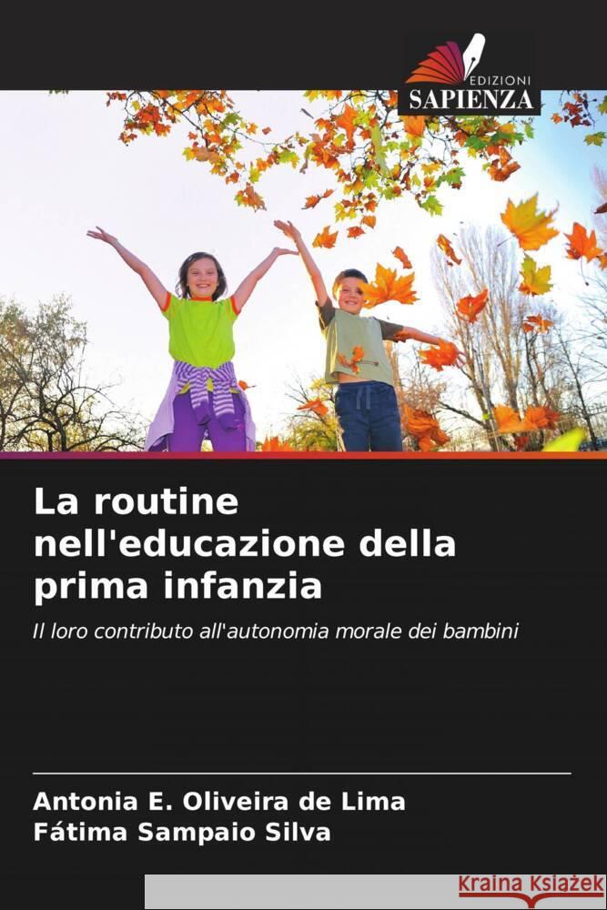 La routine nell'educazione della prima infanzia Oliveira de Lima, Antonia E., Sampaio Silva, Fátima 9786206493976 Edizioni Sapienza