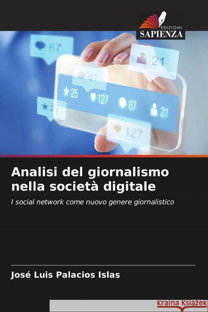 Analisi del giornalismo nella società digitale Palacios Islas, José Luis 9786206494270 Edizioni Sapienza