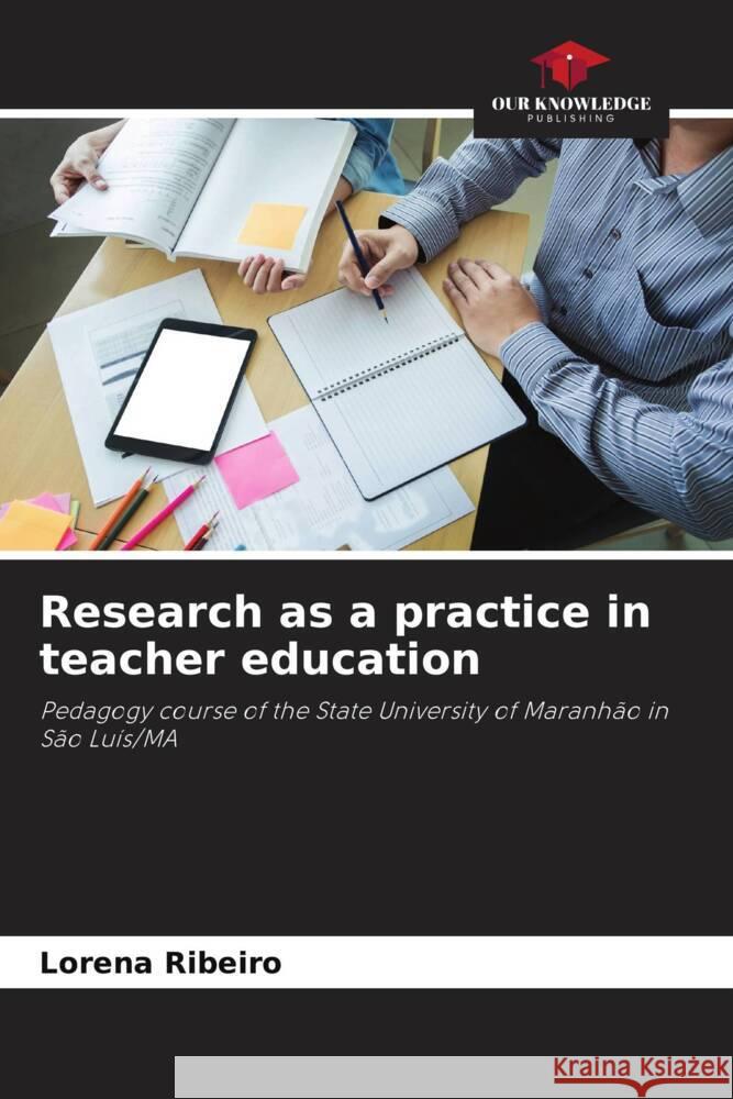 Research as a practice in teacher education Ribeiro, Lorena 9786206494386