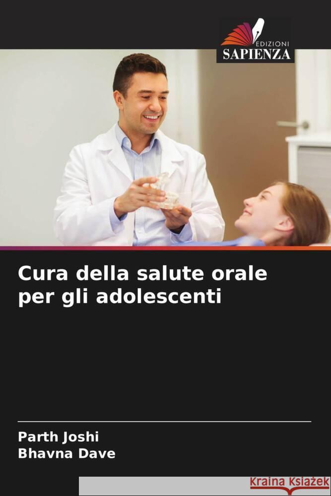 Cura della salute orale per gli adolescenti Joshi, Parth, Dave, Bhavna 9786206494447