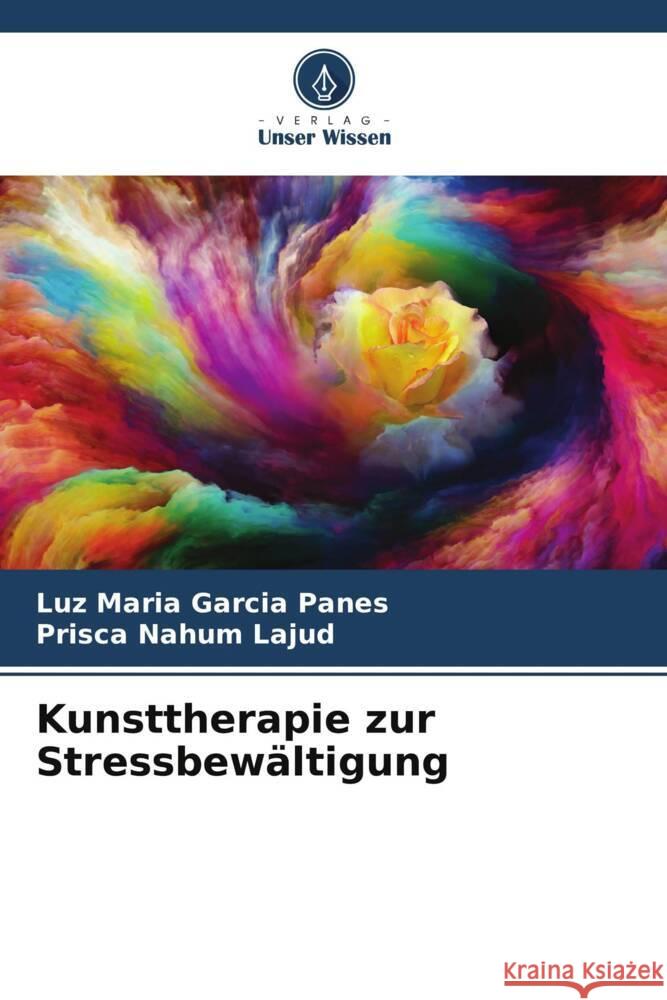 Kunsttherapie zur Stressbewältigung García Panes, Luz María, Nahum Lajud, Prisca 9786206494522