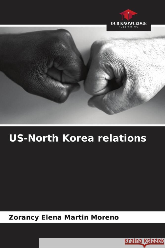 US-North Korea relations Martin Moreno, Zorancy Elena 9786206494591