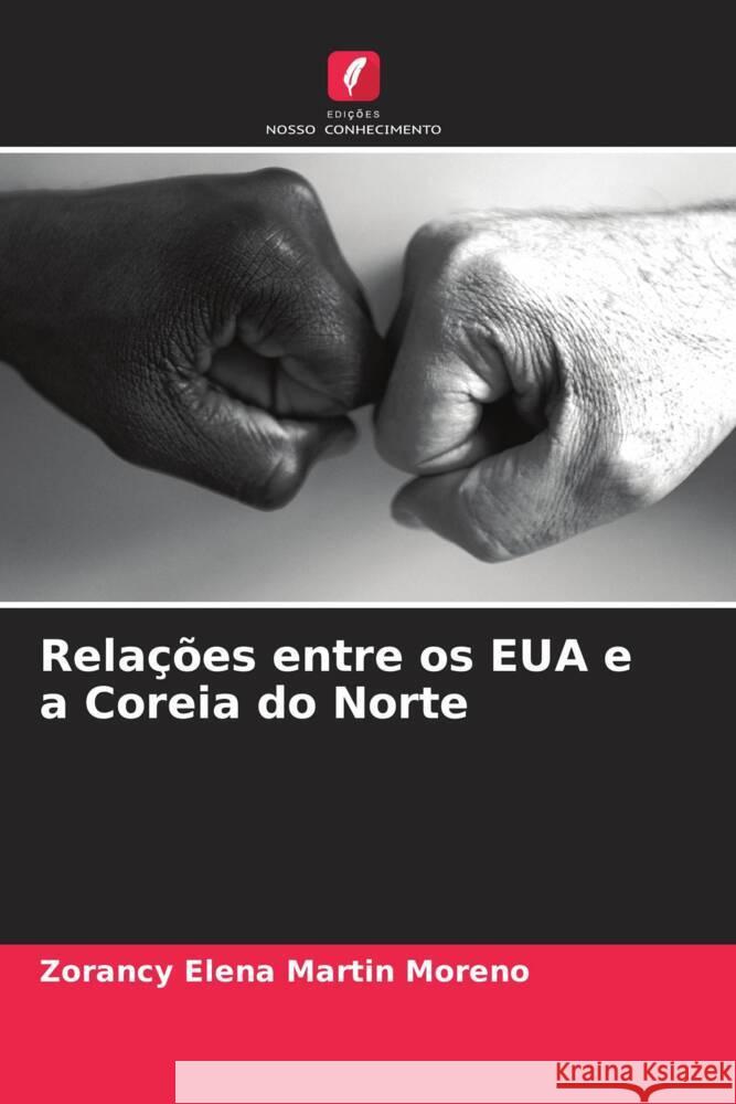 Relações entre os EUA e a Coreia do Norte Martin Moreno, Zorancy Elena 9786206494621