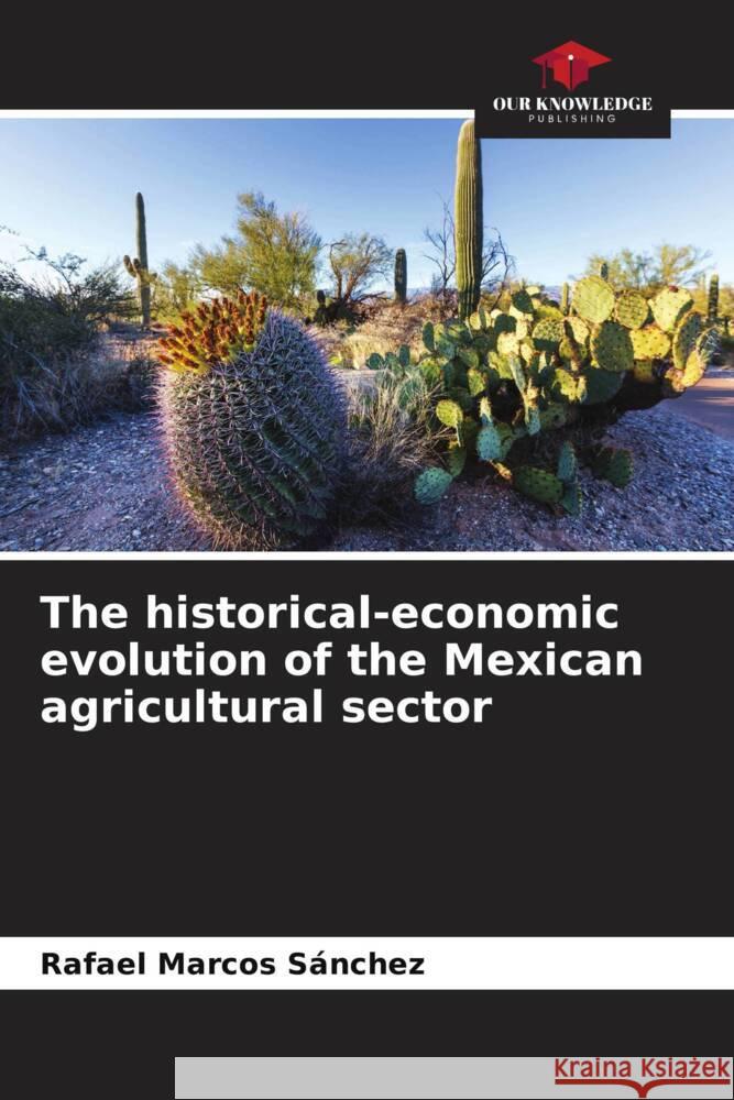 The historical-economic evolution of the Mexican agricultural sector Marcos Sánchez, Rafael 9786206494652